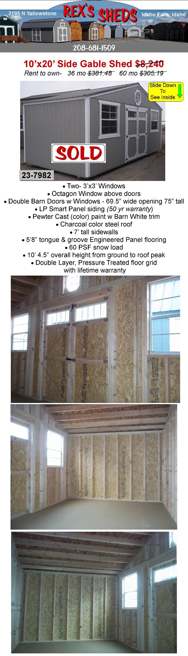 side_gable_shed_is_20_ft_wide_and_10_ft_deep_has_2_windows_next_to_double_barn_doors_on_the_20_wide_side_an_octagon_window_above_doors_pewter_cast_color_paint_barn_white_trim_charcoal_color_steel_roof