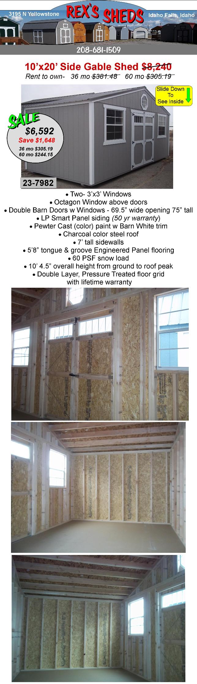 side_gable_shed_is_20_ft_wide_and_10_ft_deep_has_2_windows_next_to_double_barn_doors_on_the_20_wide_side_an_octagon_window_above_doors_pewter_cast_color_paint_barn_white_trim_charcoal_color_steel_roof